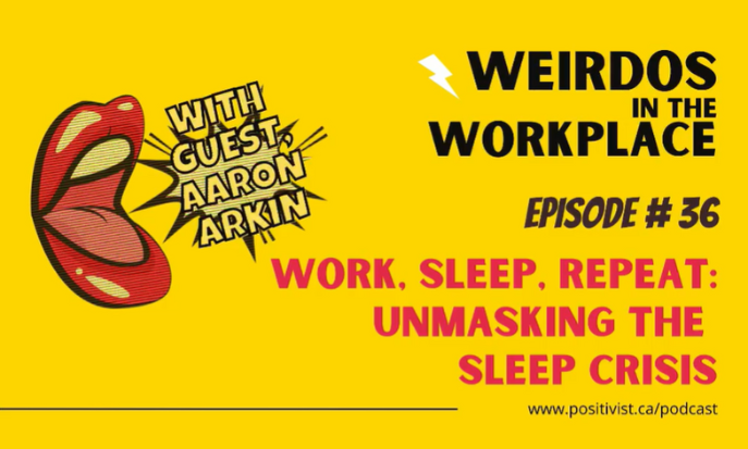 Aaron Arkin talks insomnia on the Weirdos in the Workplace podcast